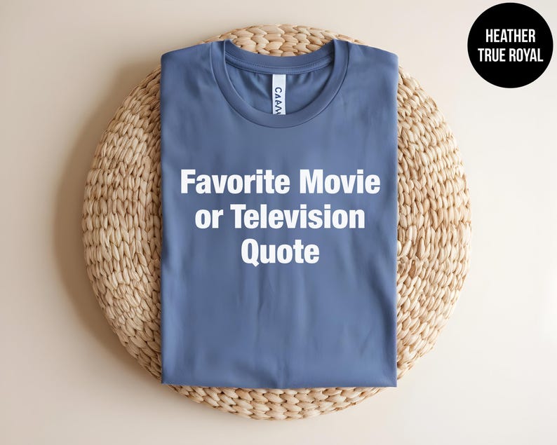 Custom Movie Quote Shirt, TV Show Quote, Song Lyrics T-shirt, Favorite Movie Gift, Personalized Quote Tee, Custom Printing, Movie Lover image 7