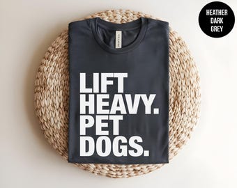 Lift Heavy Pet Dogs, Muscle Tee, Funny Workout, Gym Life, Fitness Shirt, Dog Lover, Bodybuilding Gift, Funny Pet, Dog Dad, Dog Mom,Pet Lover