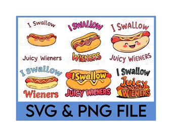 I Swallow Juicy Wieners, Dirty Adult Humor, Offensive Women, Funny Adult PNG, Curse Word, Adult Women, Discharge SVG, Funny Gift Exchange