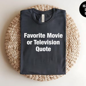 Custom Movie Quote Shirt, TV Show Quote, Song Lyrics T-shirt, Favorite Movie Gift, Personalized Quote Tee, Custom Printing, Movie Lover image 9