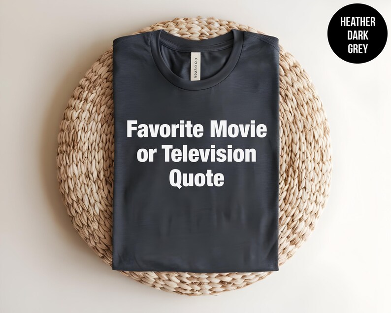 Custom Movie Quote Shirt, TV Show Quote, Song Lyrics T-shirt, Favorite Movie Gift, Personalized Quote Tee, Custom Printing, Movie Lover image 9