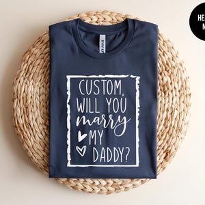Will You Marry My Daddy, Custom Proposal Shirt, Engagement Tee, Getting Engaged, Marriage Proposal Ideas, Fiance Tshirt, Custom Marriage Tee