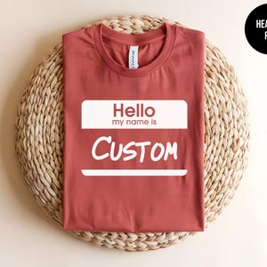 Hello My Name Is, Personalized Tshirt, Custom Name Shirt, Name Tag, Custom Gift, Back to School, Corporate Party, Custom Text, Office Party