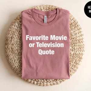 Custom Movie Quote Shirt, TV Show Quote, Song Lyrics T-shirt, Favorite Movie Gift, Personalized Quote Tee, Custom Printing, Movie Lover image 6