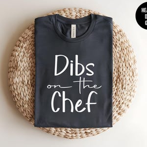 Dibs on the Chef, Funny Cooking Tee, Foodie Humor, Grill Master, BBQ Tee, Chef Gift, Kitchen Lover, Butcher Shirt, Culinary School Tshirt Bild 1