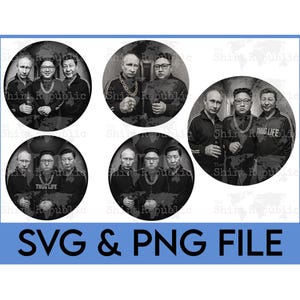 May include: Black and white digital art featuring multiple circular portraits of political figures, some wearing gold chains and the text "THUG LIFE". The image includes the text "SVG & PNG FILE" in a blue rectangle.