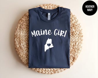 Maine Girl Shirt, Maine State, Maine Gift, Womens Maine Tee, Maine University, Pine Tree State, New England Apparel, Maine Love,Maine Native