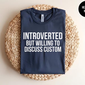 Introverted but Willing to Discuss, Custom Introvert, Custom Quote, Personalized Shirt, Custom Text Tee, Conversation Starter, Anti Social
