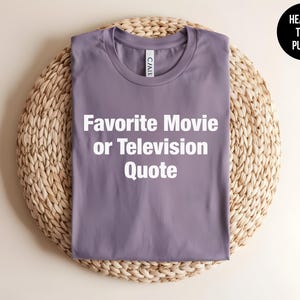 Custom Movie Quote Shirt, TV Show Quote, Song Lyrics T-shirt, Favorite Movie Gift, Personalized Quote Tee, Custom Printing, Movie Lover image 8