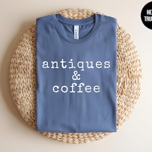 Antique Shirt, Antique Lover Tee, Garage Sale, Flea Market, Country Chic Tshirt, Thrift Store, Antique Shopping, Vintage Lover,Coffee Addict image 6