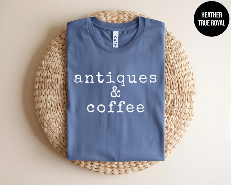 Antique Shirt, Antique Lover Tee, Garage Sale, Flea Market, Country Chic Tshirt, Thrift Store, Antique Shopping, Vintage Lover,Coffee Addict image 6