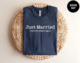 Just Married, Gift for 30th Anniversary, Wedding Anniversary, Matching Couple, 30 Year Anniversary, Funny Marriage Shirt, Husband And Wife