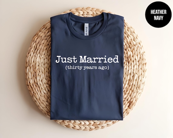 Just Married, Gift for 30th Anniversary, Wedding Anniversary, Matching Couple, 30 Year Anniversary, Funny Marriage Shirt, Husband And Wife