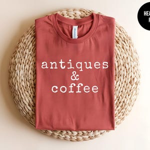 Antique Shirt, Antique Lover Tee, Garage Sale, Flea Market, Country Chic Tshirt, Thrift Store, Antique Shopping, Vintage Lover,Coffee Addict image 10
