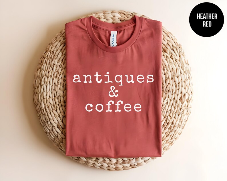 Antique Shirt, Antique Lover Tee, Garage Sale, Flea Market, Country Chic Tshirt, Thrift Store, Antique Shopping, Vintage Lover,Coffee Addict image 10