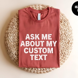 Ask Me About My Custom Shirt, Custom Song T-shirt, Funny Custom Gift, Customized Text, Personalized Gift, Custom Printing, Custom Text Shirt