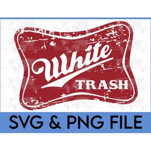 White Trash SVG, Funny Redneck PNG, Cute Mullet, Trailer Park, Hillbilly Heart, Country Saying, BBQ Digital, Beer Drinking, Country Concert