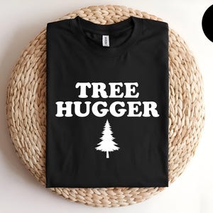 Tree Hugger, Tree Shirt, Tree Lover, Environmental Tee, Hippie Clothing, Nature Shirt, Nature Lover Gift, Earth Day, Eco-Friendly T-shirt image 6