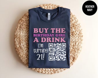 Birthday Girl, 21st Birthday Party, Finally 21, Buy Me A Drink, Custom 21 Birthday Shirt, QR Code Birthday, Funny 21st Gift, Group Birthday