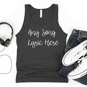 Any Song Lyrics, Personalized Tank, Custom Song Lyrics Shirt, Favorite Song Gift, Personalized Song, Custom Printing, Custom Music,Music Fan