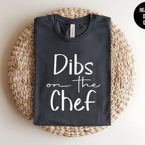 Dibs on the Chef, Funny Cooking Tee, Foodie Humor, Grill Master, BBQ Tee, Chef Gift, Kitchen Lover, Butcher Shirt, Culinary School Tshirt