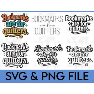 May include: A digital design featuring the phrase "Bookmarks are for quitters" in various fonts and styles. The design includes the text "SVG & PNG FILE" in a blue rectangle, suitable for crafting projects.