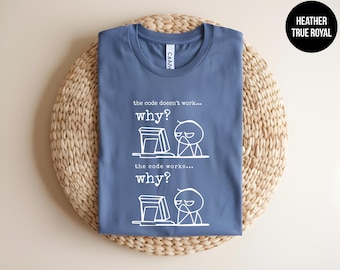 The Code Doesn't Work, Computer Geek Gift, Computer Science, Computer Engineer Shirt, Software Engineer, Coding Tee, Programmer T-Shirt