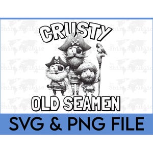 May include: Black and white illustration of three cartoon pirates with the text "CRUSTY OLD SEAMEN" above and "SVG & PNG FILE" below. The pirates wear hats, eye patches, and carry a staff with a parrot.