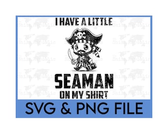 Little Seaman, Funny Pirate SVG, Adult Humor, Dirty Humor, Offensive Womens, Funny Adult PNG, Gag Gift, Curse Word, Conversation Starter