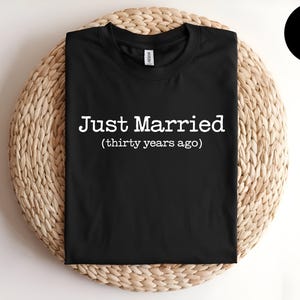 Just Married 30 Years Ago Anniversary Shirt, Funny Marriage Couple Tee image 10