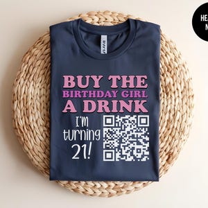 Birthday Girl, 21st Birthday Party, Finally 21, Buy Me A Drink, Custom 21 Birthday Shirt, QR Code Birthday, Funny 21st Gift, Group Birthday