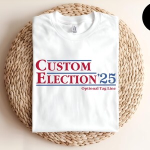 Custom Election Shirt, President Shirt, Bachelor Gift, 2024 Election, Groomsman Shirt, Bridesmaid Shirt, Bride Gift, School Election