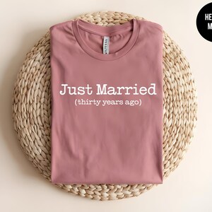 Just Married 30 Years Ago Anniversary Shirt, Funny Marriage Couple Tee image 8