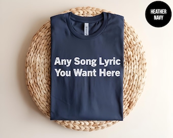 Song Lyrics Personalized Shirt, Custom Lyrics T-shirt, Favorite Song Gift, Concert Outfit, Custom Quote, Retro Music Lover, Classic Rock Tee