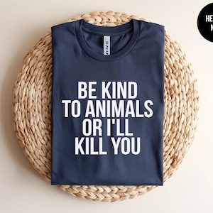 Be Kind To Animals, Animal Lover Shirt, Animal Rescue Gift, Funny Animal Activist, Animal Rights, Vegan Tee, Humane Society, Animal Welfare