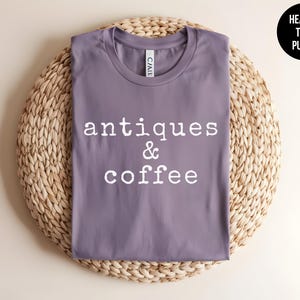 Antique Shirt, Antique Lover Tee, Garage Sale, Flea Market, Country Chic Tshirt, Thrift Store, Antique Shopping, Vintage Lover,Coffee Addict image 8