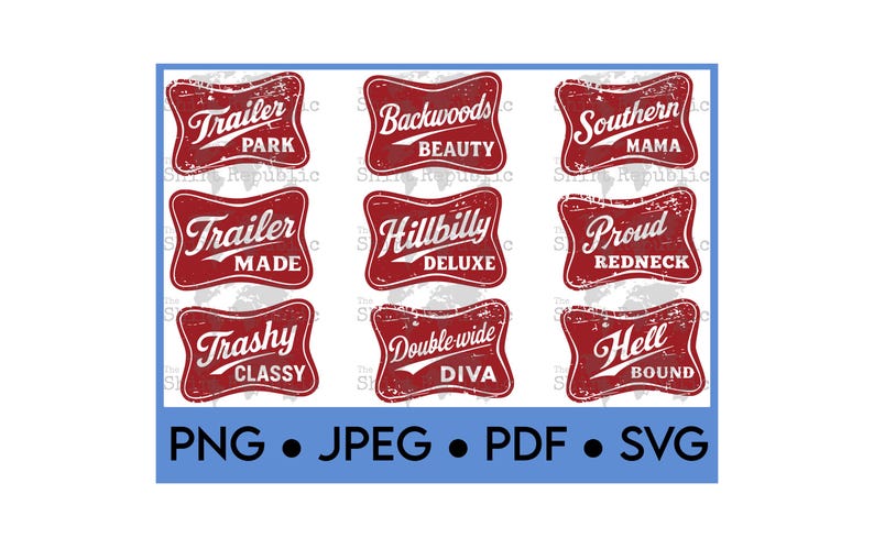 May include: A collection of nine red and white vintage-style labels with phrases like "Trailer Park," "Backwoods Beauty," and "Southern Mama." The labels are arranged in a grid and include the file types PNG, JPEG, PDF, and SVG.