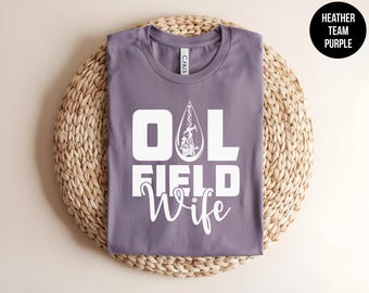 Oilfield Wife, Roughneck Tee, Oilfield Girlfriend, Oil Rig Wife, Oil Derrick, Oilfield Wife Gift, Blue Collar, Energy Industry, Country Wife