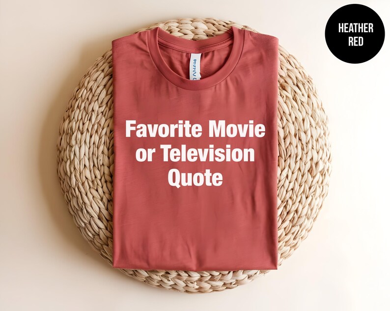 Custom Movie Quote Shirt, TV Show Quote, Song Lyrics T-shirt, Favorite Movie Gift, Personalized Quote Tee, Custom Printing, Movie Lover image 10