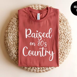Raised on 80s Country, Line Dancing, Cowgirl Tee, Country Style, Country Music, Classic Country, Country Concert, Nashville Style,Honky Tonk