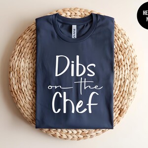 Dibs on the Chef, Funny Cooking Tee, Foodie Humor, Grill Master, BBQ Tee, Chef Gift, Kitchen Lover, Butcher Shirt, Culinary School Tshirt Bild 10