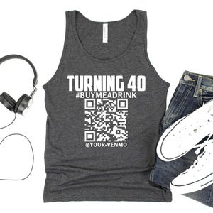 Turning 40 Tank, Buy Me a Drink, 40th Birthday Shirt, QR Code Birthday, Over The Hill, Funny 40th, Party Drinking, Girls Night Out,Pub Crawl