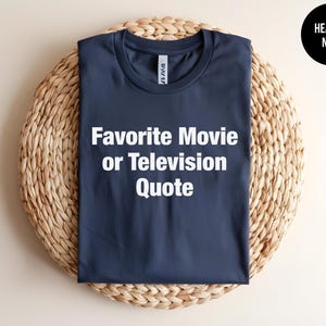 Custom Movie Quote Shirt, TV Show Quote, Song Lyrics T-shirt, Favorite Movie Gift, Personalized Quote Tee, Custom Printing, Movie Lover image 1