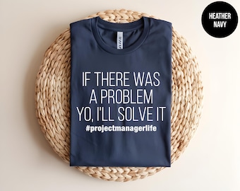 Project Management, PM Gift, Project Manager Gift, Office Shirt, Office Party, Gift for Project Manager, PMP Exam, Team Leader, Work T-shirt