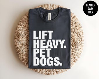 Lift Heavy Pet Dogs, Muscle Tee, Funny Workout, Gym Life, Fitness Shirt, Dog Lover, Bodybuilding Gift, Funny Pet, Dog Dad, Dog Mom,Pet Lover