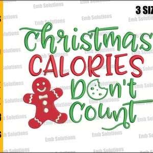 Christmas Ginger Bread Embroidery, Christmas Calories Doesn’t Count Christmas Gingerbread Machine Embroidery Design. 4x4 , 5x7 , 6x10.
