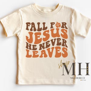 Fall For Jesus He Never Leave Shirt, Fall Autumn T-shirt, Kids Jesus Shirt, Christian Kids Apparel, Boys Kids Toddler Christian Natural Tee