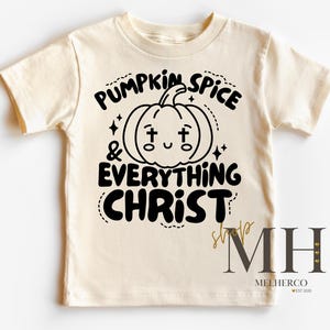 Pumpkin Spice Everything Christ Shirt, Boy Fall Autumn T-shirt, Christian Kids Apparel, Boys Girls Kids Toddler Christian Natural Tee