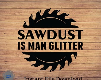 Könnte beinhalten: Schwarz-weißes Grafikdesign mit einer Säge und dem Text "Sawdust is Man Glitter".