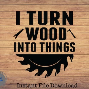 I Turn Wood Into Things Funny Dad svg png, Lumberjack svg, Vaderdag, Opa, Clip Art, Cricut bestand, Mannen Tools, Silhouet, Cute Cut bestand